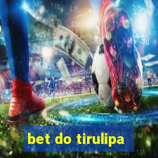 bet do tirulipa